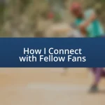 How I Connect with Fellow Fans