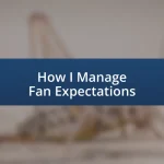 How I Manage Fan Expectations