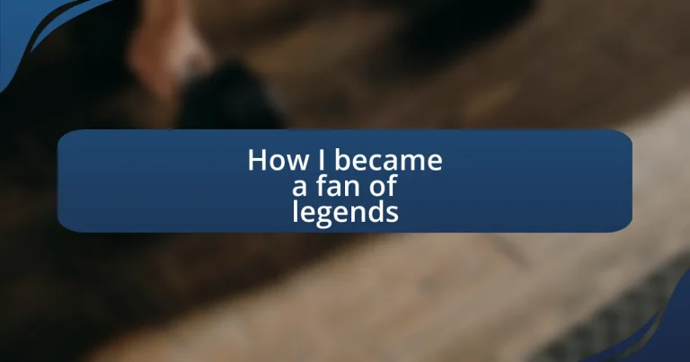 How I became a fan of legends