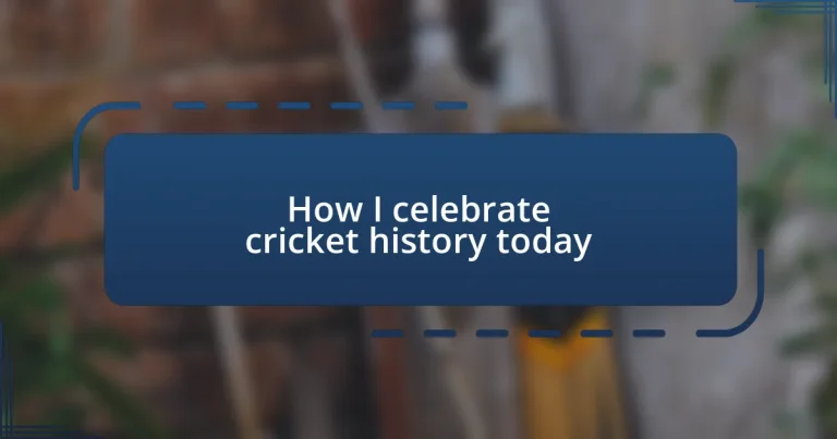 How I celebrate cricket history today