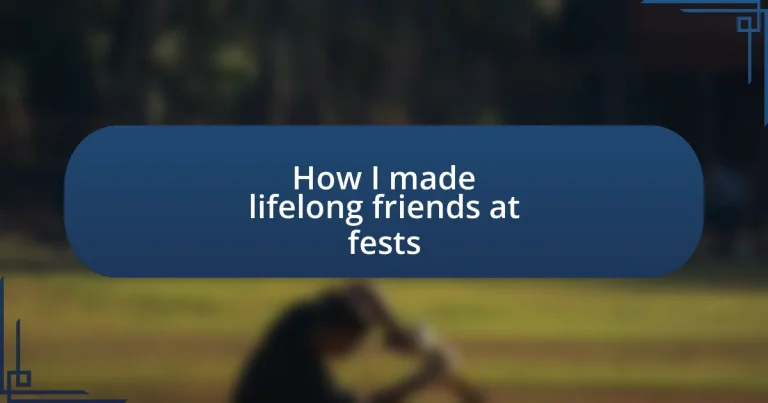 How I made lifelong friends at fests