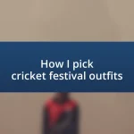 How I pick cricket festival outfits