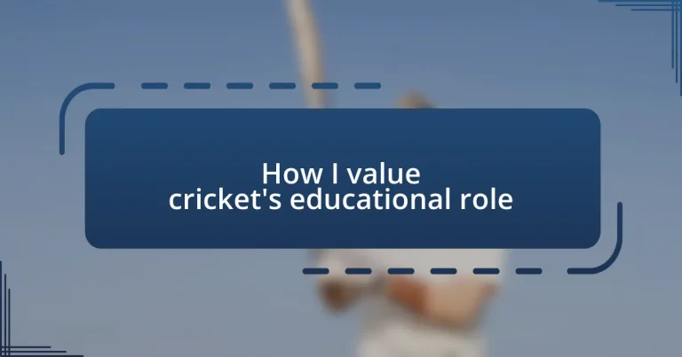 How I value cricket’s educational role