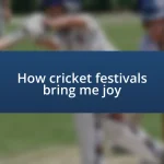 How cricket festivals bring me joy