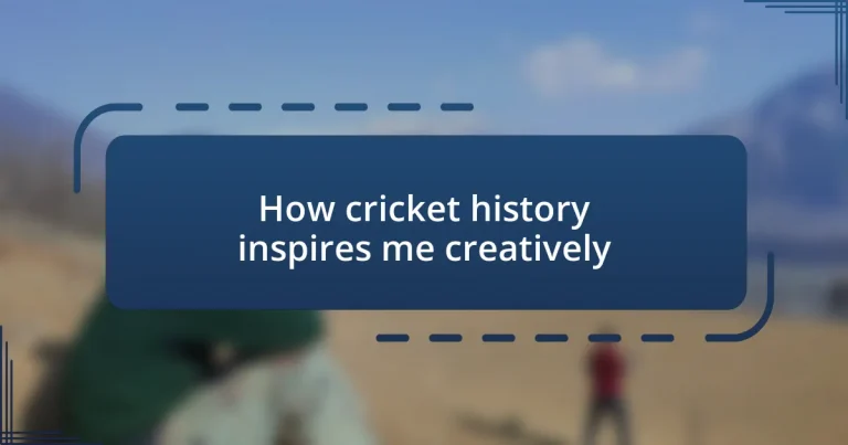 How cricket history inspires me creatively