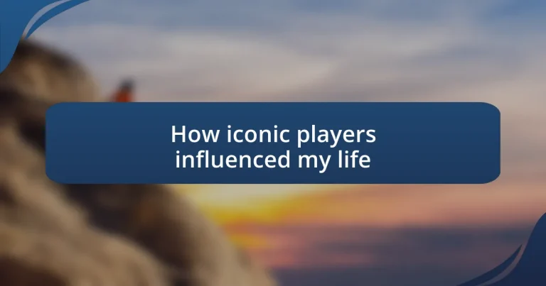 How iconic players influenced my life