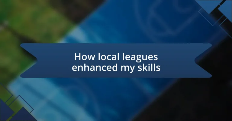 How local leagues enhanced my skills