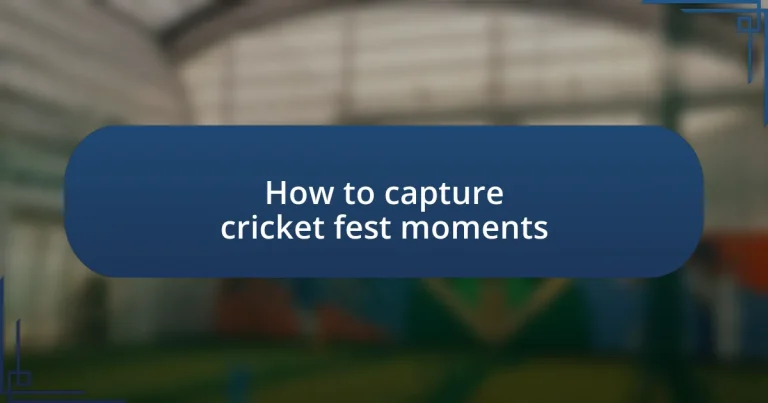 How to capture cricket fest moments