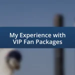 My Experience with VIP Fan Packages