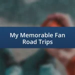 My Memorable Fan Road Trips