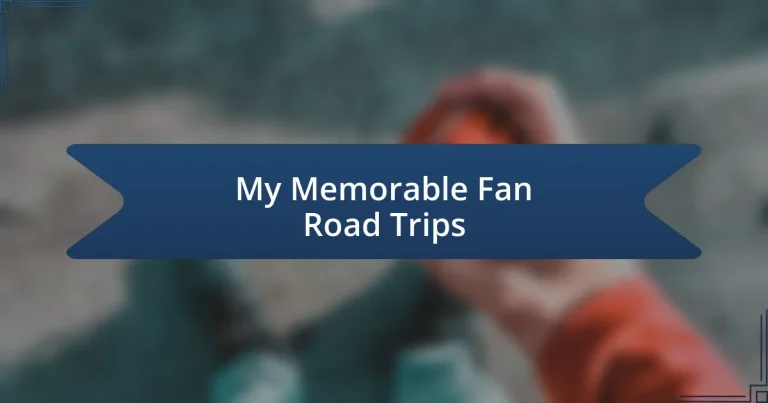 My Memorable Fan Road Trips