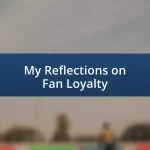 My Reflections on Fan Loyalty