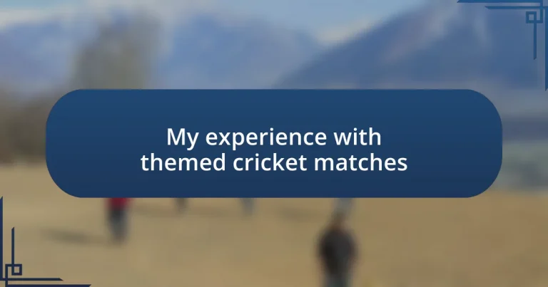 My experience with themed cricket matches