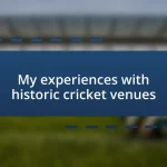 My experiences with historic cricket venues