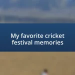 My favorite cricket festival memories