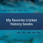 My favorite cricket history books