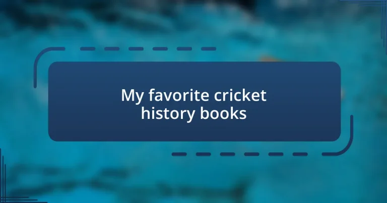 My favorite cricket history books