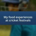 My food experiences at cricket festivals