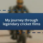 My journey through legendary cricket films