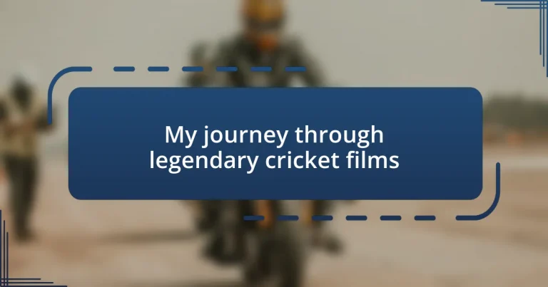 My journey through legendary cricket films