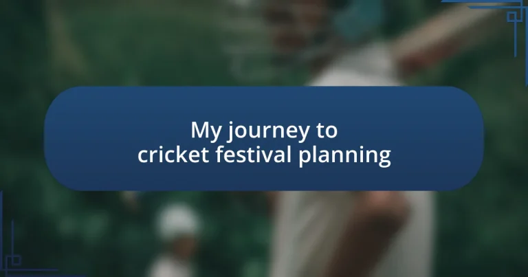 My journey to cricket festival planning