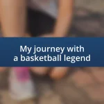 My journey with a basketball legend