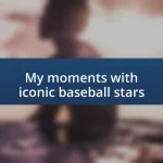 My moments with iconic baseball stars