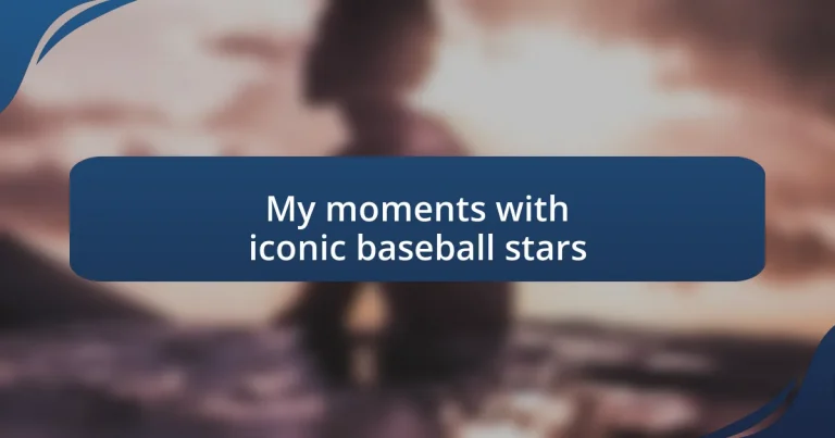 My moments with iconic baseball stars