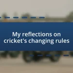 My reflections on cricket’s changing rules