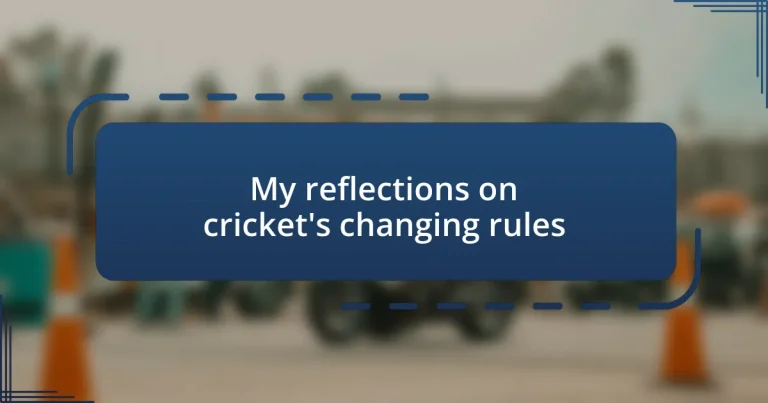 My reflections on cricket’s changing rules