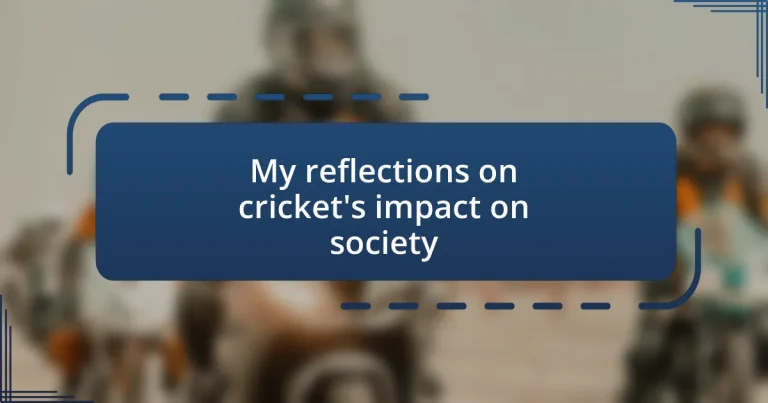 My reflections on cricket’s impact on society