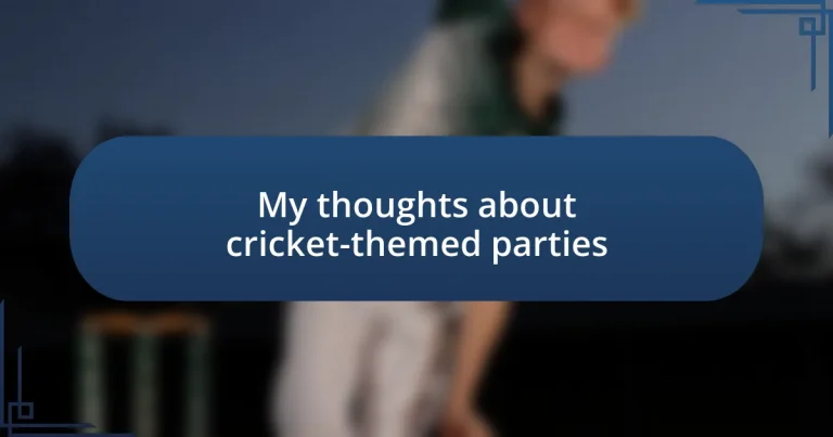 My thoughts about cricket-themed parties