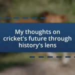 My thoughts on cricket’s future through history’s lens