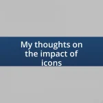 My thoughts on the impact of icons