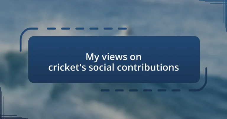 My views on cricket’s social contributions