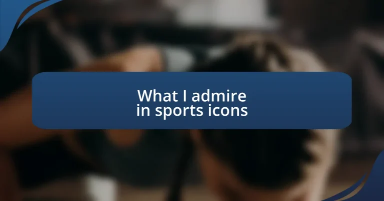 What I admire in sports icons