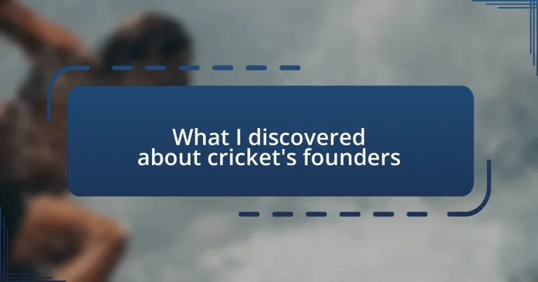 What I discovered about cricket’s founders