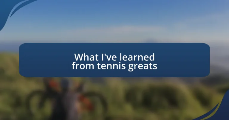 What I’ve learned from tennis greats