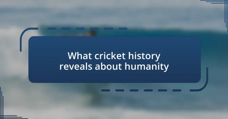 What cricket history reveals about humanity