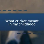 What cricket meant in my childhood