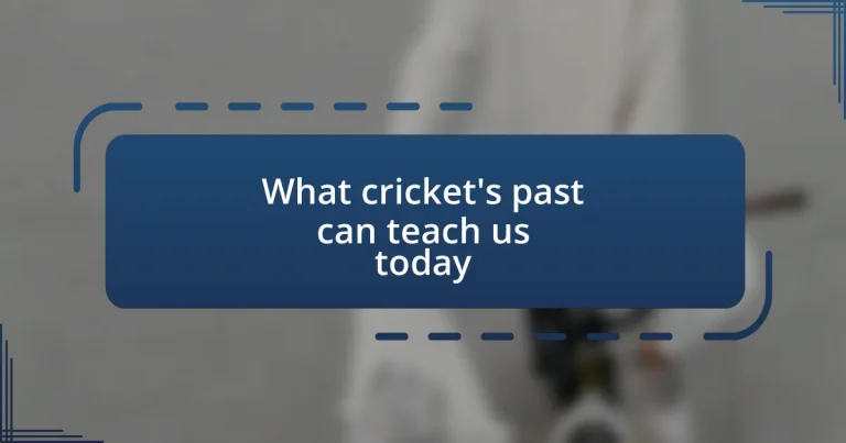 What cricket’s past can teach us today