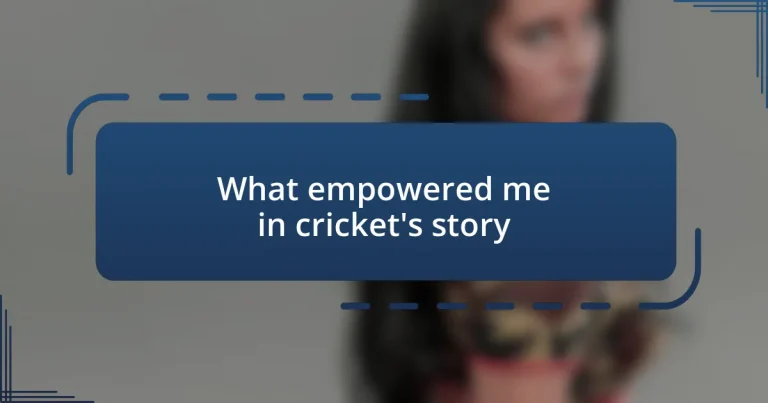 What empowered me in cricket’s story