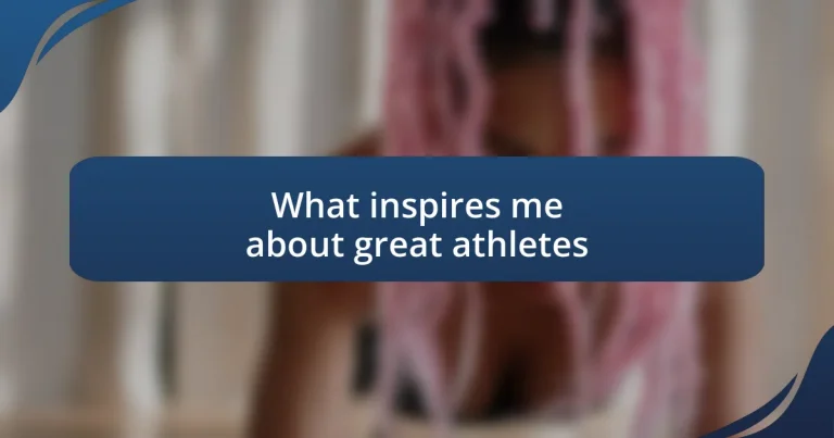 What inspires me about great athletes