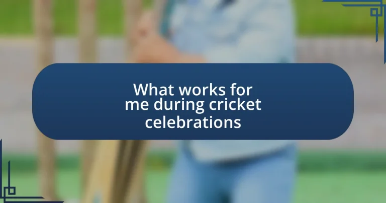 What works for me during cricket celebrations