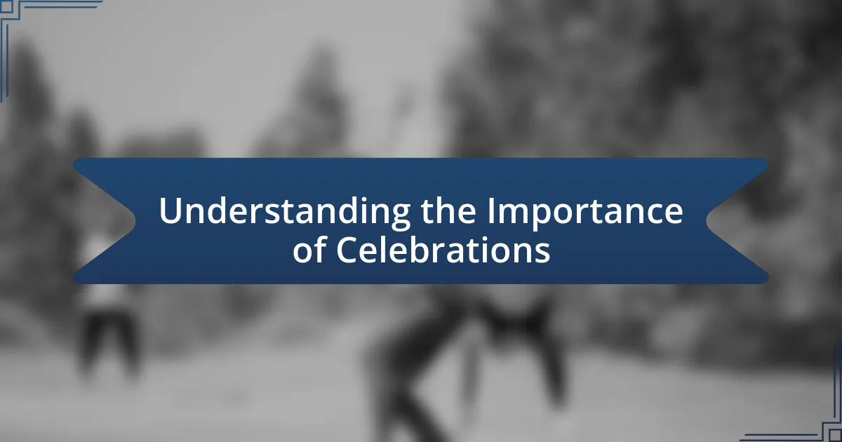 Understanding the Importance of Celebrations