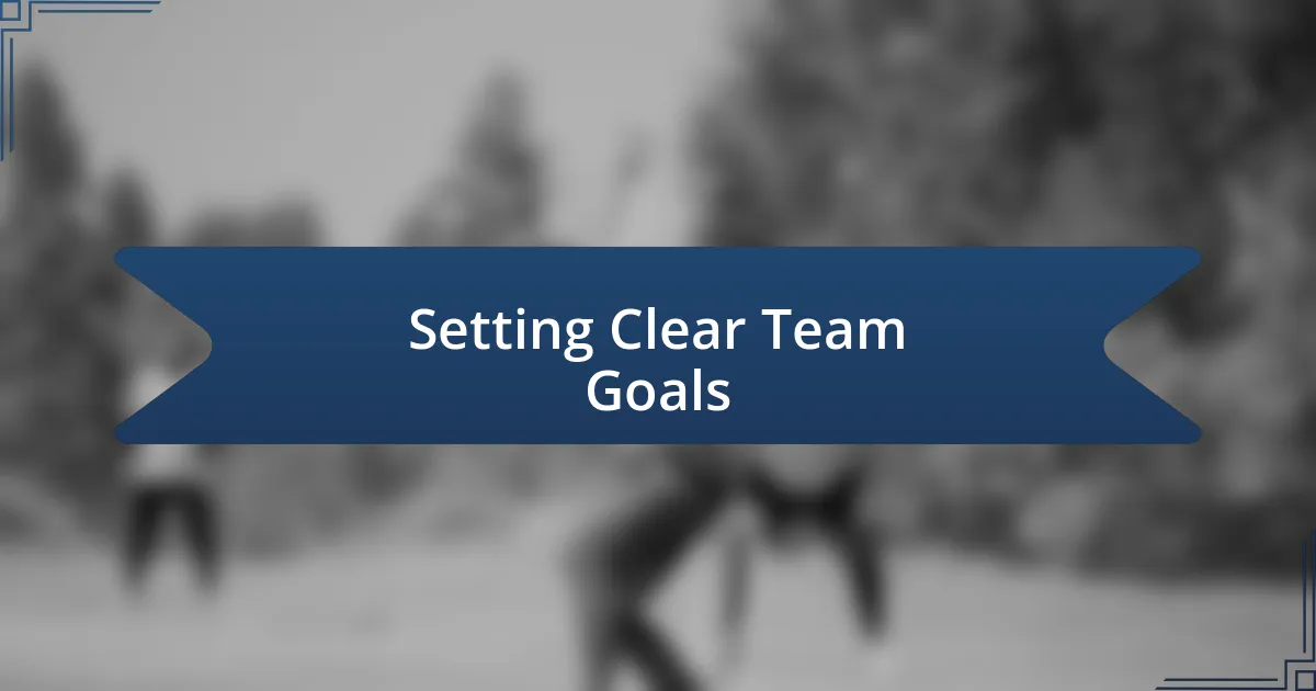 Setting Clear Team Goals