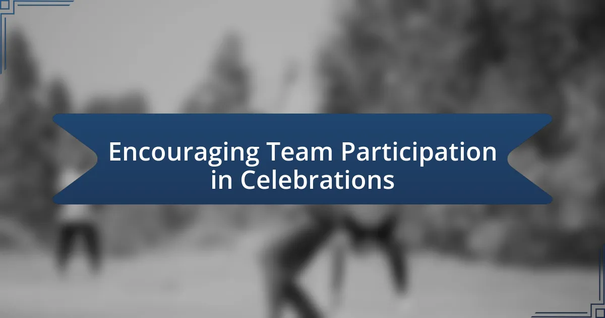 Encouraging Team Participation in Celebrations