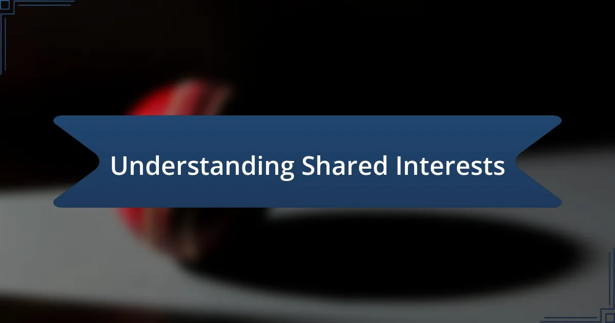 Understanding Shared Interests