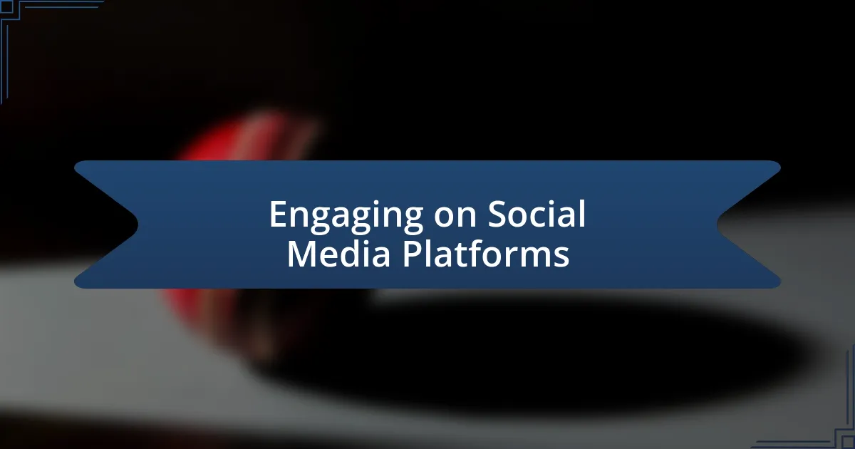 Engaging on Social Media Platforms