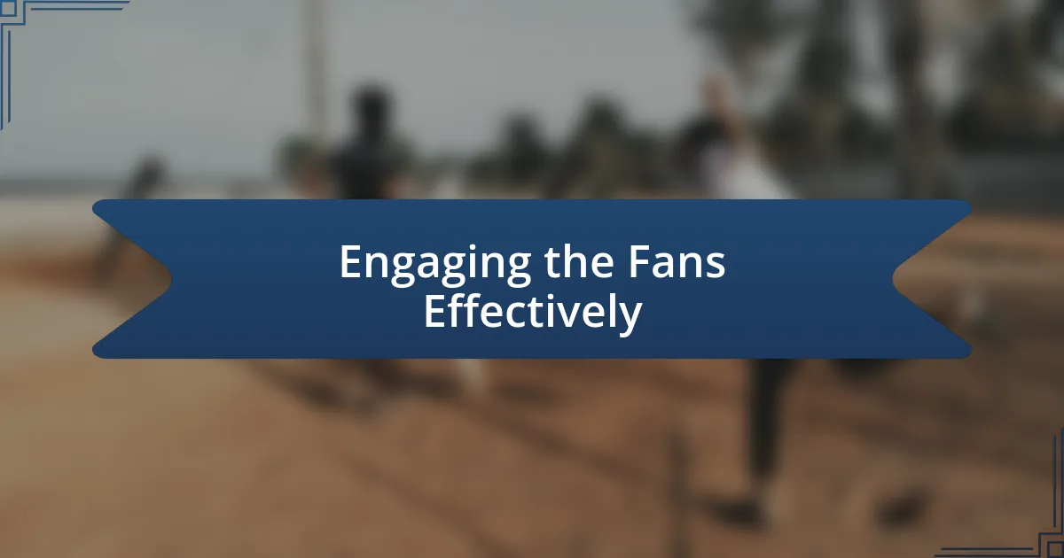 Engaging the Fans Effectively